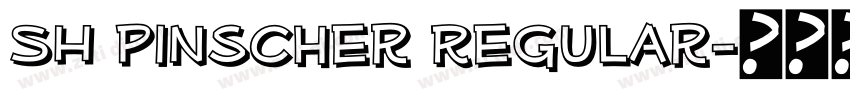SH Pinscher Regular字体转换 SH Pinscher Regular字体转换